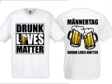 T-Hemd - Männertag - Drunk Lives Matter - weiss