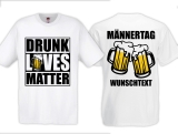 T-Hemd - Männertag - Drunk Lives Matter - Wunschdruck - weiss
