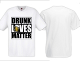 T-Hemd - Drunk Lives Matter - Motiv 2 - weiss
